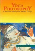 Yoga Philosophy (In Relation to Other Systems of Indian Thought) 8120809092 Book Cover