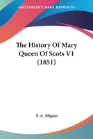 The History Of Mary Queen Of Scots V1 1104493993 Book Cover