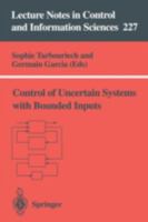 Control of Uncertain Systems With Bounded Inputs (Lecture Notes in Control and Information Sciences) 3540761837 Book Cover