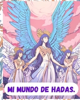 MI MUNDO DE HADAS (Spanish Edition) B0DY28N6B1 Book Cover