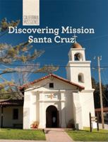 Discovering Mission Santa Cruz 1627130705 Book Cover