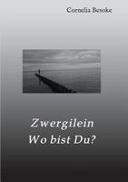Zwergilein-Wo bist Du? 3746918871 Book Cover