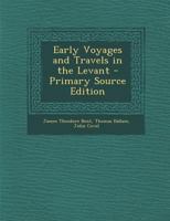 Early Voyages and Travels in the Levant - Primary Source Edition 1287436927 Book Cover