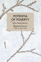 Potentia of Poverty: Marx Reads Spinoza (Historical Materialism) B0CTLQW4P4 Book Cover