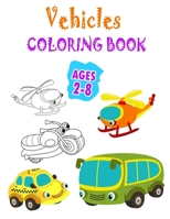 Vehicles Coloring Book Ages 2-8: Cars Trucks, Planes Coloring Book For kids, Toddlers And Preschoolers, Big And Different Coloring Pages Featuring all B0863RQKBP Book Cover
