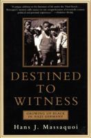 Destined to Witness: Growing Up Black in Nazi Germany 0060959614 Book Cover