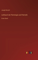 Lehrbuch der Patrologie und Patristik: Erster Band (German Edition) 3368546732 Book Cover