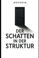 Der Schatten in der Struktur: was wächst, wenn niemand hinsieht? (German Edition) B0FJKZJBX6 Book Cover