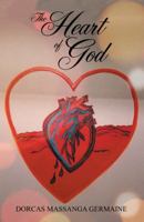 The Heart of God 1462412300 Book Cover