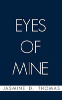 Eyes of Mine 1452017751 Book Cover