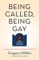 Being Called, Being Gay: Discernment for Ministry in the Episcopal Church 1640650121 Book Cover