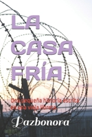 La Casa Fría: Una pequeña historia escrita en una vieja libreta. 1717969224 Book Cover