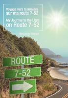 Voyage Vers La Lumi Re Sur Ma Route 7-52/My Journey to the Light on Route 7-52 1452553769 Book Cover