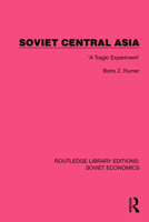 Soviet Central Asia: 'A Tragic Experiment' 1032484861 Book Cover