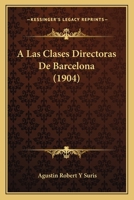 A Las Clases Directoras De Barcelona (1904) 1160277362 Book Cover