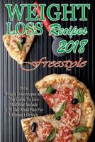 Freestyle Weight Loss Recipes 2018: 2018 Weight Loss Freestyle Recipes and the Guide to Live Healthier Include a 30 Day Meal Plan for Ultimate Lifestyle 1986139263 Book Cover
