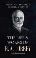 The Life & Works Of R. A. Torrey Volume I B0FN3VLXX5 Book Cover