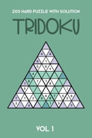 200 Hard Puzzle With Solution Tridoku Vol 1: Interesting Triangle Sudoku variant, 2 puzzles per page 1709599251 Book Cover