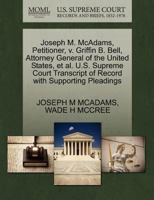 Joseph M. McAdams, Petitioner, v. Griffin B. Bell, Attorney General of the United States, et al. U.S. Supreme Court Transcript of Record with Supporting Pleadings 1270690248 Book Cover