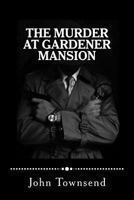 The Murder at Gardener Mansion 1514215837 Book Cover