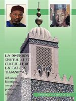 La Dimension Spirituelle Et Cultuelle de La Tariqa Tijjaniyya: Definition, Historique, Composantes, Pratiques, ... 1426943466 Book Cover