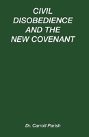 Civil Disobedience and the New Covenant B089TWSB5X Book Cover