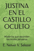 Justina En El Castillo Oculto: Misterios que esconden los Andes peruanos B08FP25F63 Book Cover