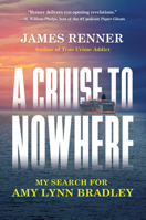 A Cruise to Nowhere: My Search for Amy Lynn Bradley 0806543353 Book Cover