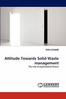 Attitude Towards Solid Waste management: The role of psychosocial factors 3844329137 Book Cover