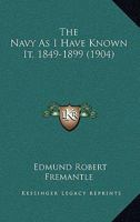 The Navy As I Have Known It 1849-1899 1017005982 Book Cover