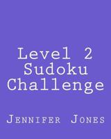 Level 2 Sudoku Challenge: Easy to Read, Large Grid Sudoku Puzzles 1482346893 Book Cover