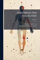 Handboek Der Heelkunde: Bevattende Zoowel De Ziekte-, De Herkennings- En De Genezingsleer, Als Die Der Heelkundige Kunstbewerkingen, Volume 4 124819795X Book Cover