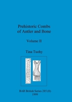 Prehistoric Combs of Antler and Bone, Volume II 1407358715 Book Cover