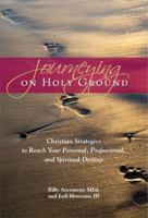 Journeying On Holy Ground: Christian Strategies To Reach Your Personal, Professional, And Spiritual Destiny 0965344614 Book Cover