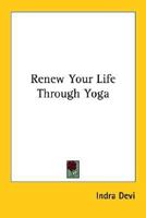 Renew Your Life Through Yoga 0446669326 Book Cover