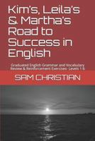 Kim's, Leila's & Martha's Road to Success in English: Graduated English Grammar and Vocabulary Review & Reinforcement Exercises- Levels 1-6 1726726630 Book Cover