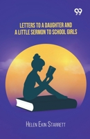 Letters To A Daughter And A Little Sermon To School Girls 8167170217 Book Cover