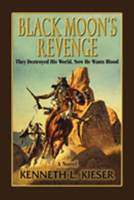 Black Moon's Revenge: They Destroyed His World, Now He Wants Blood 097856345X Book Cover