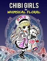Chibi Girls in Whimsical Floral: Adult Coloring Book with Adorable Chibi Girls and Relaxing Floral Patterns for Stress Relief 1976556562 Book Cover