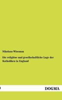 Die Religi Se Und Gesellschaftliche Lage Der Katholiken in England 3954547813 Book Cover