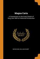 Magna Carta: A Commentary on the Great Charter of King John with an Historical Introduction 0353273880 Book Cover