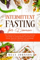 Intermittent Fasting: The Simplest Diet to Lose Weight Fast and Heal Your Body by Eating Healthy. Increase Your Energy, Burn Fat, Optimize Cell Autophagy, Prevent Cancer and Diabetes. 1673563821 Book Cover