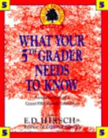 What Your Fifth Grader Needs to Know: Fundamentals of a Good Fifth-Grade Education (Core Knowledge Series)