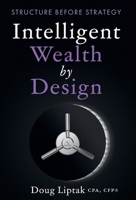 Intelligent Wealth by Design : Structure Before Strategy 1966372329 Book Cover