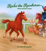 Rocko the Racehorse: What Matters Most B0FFMXCW3R Book Cover