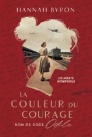 La Couleur de Courage: Nom de code Odile: basé sur une histoire vraie (Les Agents Intemporels) (French Edition) B0F6L7JXVD Book Cover
