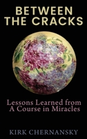 Between the Cracks: Lessons Learned from A Course in Miracles B0FKL7TLFV Book Cover
