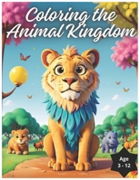 Coloring the Animal Kingdom: A Creative Experience with Extraordinary Creatures B0CTGC42Y8 Book Cover