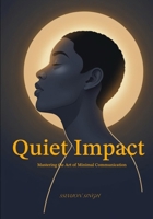 Quite Impact: Mastering the Art of Minimal Communication B0F6YH2CPY Book Cover