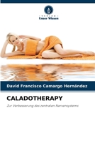 CALADOTHERAPY: Zur Verbesserung des zentralen Nervensystems 620416385X Book Cover